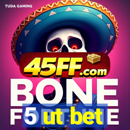 5 ut bet